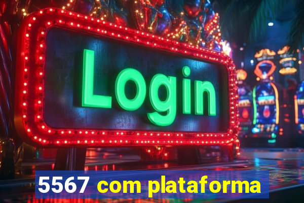 5567 com plataforma